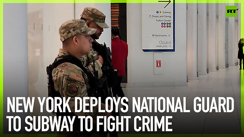 New York City deploys national guard to subway to fight crime
