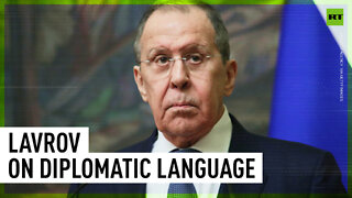 What you mean and what you say by using strong words is not the same — Lavrov on diplomatic language