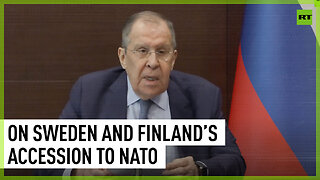 It’s surprising how quickly Sweden and Finland dropped their neutrality – Lavrov