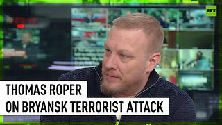 'It's terror, it's hatred. Nothing new' - Thomas Roper on Bryansk region attack