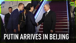 Putin arrives in Beijing for talks with President Xi