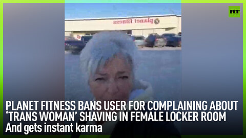 Planet Fitness bans user for complaining about ‘trans woman’ shaving in female locker room