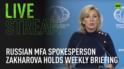 Russian MFA spokesperson Zakharova holds weekly briefing