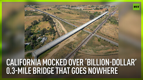 California mocked over ‘billion-dollar’ 0.3-mile bridge that goes nowhere