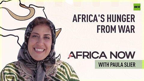 Africa's hunger from war | Africa Now with Paula Slier