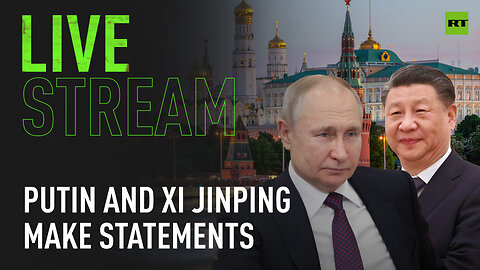 Putin and Xi Jinping make statements in Moscow