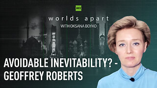 Worlds Apart | Avoidable inevitability? - Geoffrey Roberts