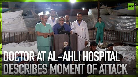 Doctor at Al-Ahli Hospital describes moment of attack