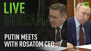 Putin meets with Rosatom CEO [TAPE]