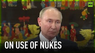 Russia sees no need to ever use nukes pre-emptively - Putin