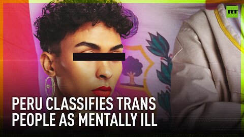 Peru classifies trans people as mentally ill