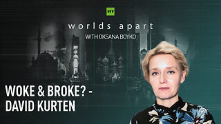 Worlds Apart | Woke & broke? – David Kurten