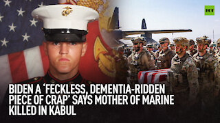 Biden a ‘feckless, dementia-ridden piece of crap,’ says mother of Marine killed in Kabul