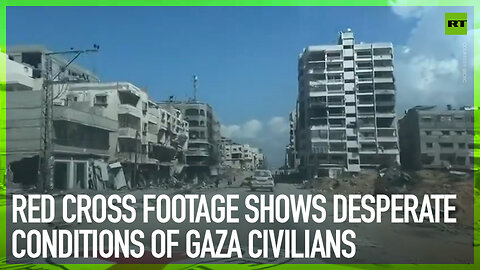 Red Cross footage shows desperate conditions of Gaza civilians