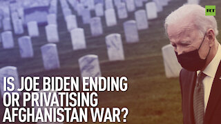 Is Joe Biden Ending Or Privatising Afghanistan War? | By Robert Inlakesh