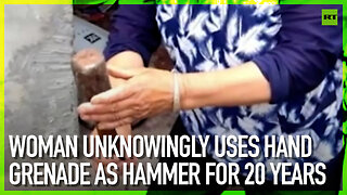 Woman unknowingly uses hand grenade as hammer for 20 years