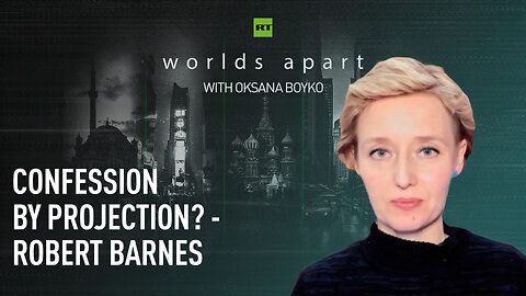 Worlds Apart | Confession by projection? - Robert Barnes