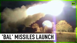 'Bal' missiles fly toward Ukrainian military facilities