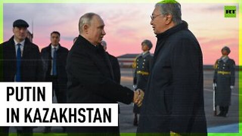 Putin arrives in Kazakhstan