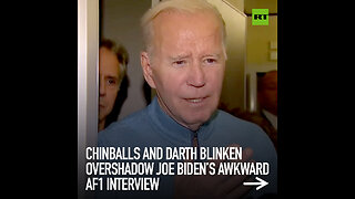 Chinballs and Darth Blinken overshadow Joe Biden’s awkward AF1 interview