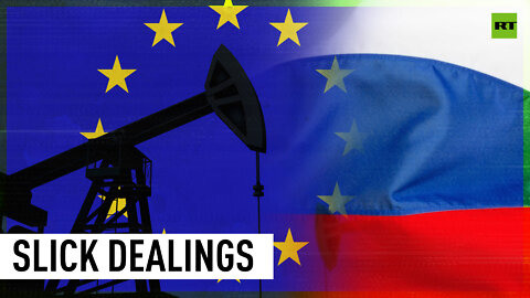 Not immoral if no one knows | EU keeps getting Russian oil via hidden routes