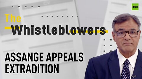 The Whistleblowers | Assange appeals extradition
