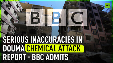BBC admits its Douma chemical attack report did not meet own accuracy standards