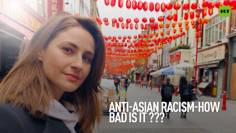 Anti-Asian racism – how bad is it???