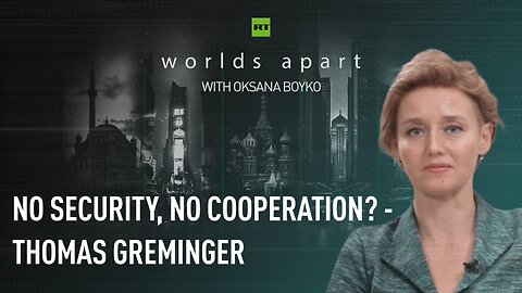 Worlds Apart | No security, no cooperation? - Thomas Greminger
