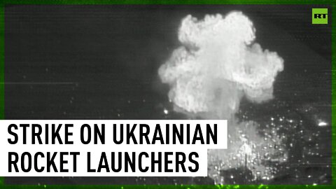 Precision strike on Ukrainian rocket launchers