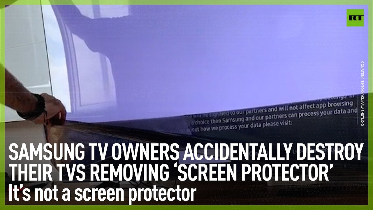 Samsung TV owners accidentally destroy their TVs by removing ‘screen