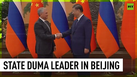 President Xi meets chairman of Russia’s State Duma in Beijing