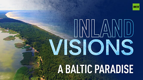 Inland Visions | Baltic Paradise: Preserving the unique ecosystems of Kaliningrad