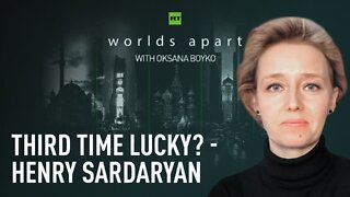 Worlds Apart | Third Time Lucky? - Henry Sardaryan