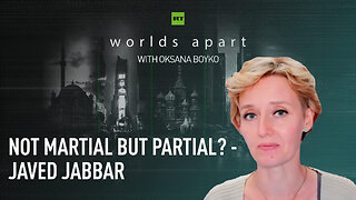 Worlds Apart | Not martial but partial? - Javed Jabbar