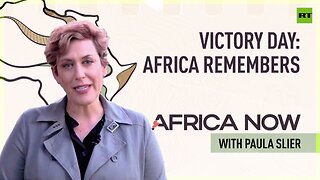 Victory Day: Africa remembers | Africa Now with Paula Slier