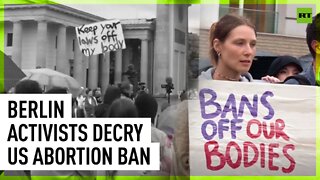 Women’s rights activists decry US abortion ban in Berlin
