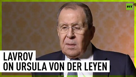 Ursula von der Leyen’s rhetoric towards China has been blatant – Lavrov
