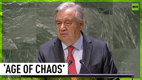 ‘Our world is entering age of chaos’ – UN chief