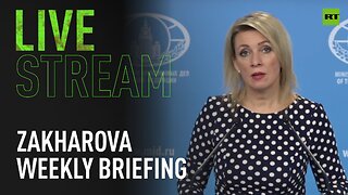 Russian MFA spokesperson Zakharova holds weekly briefing