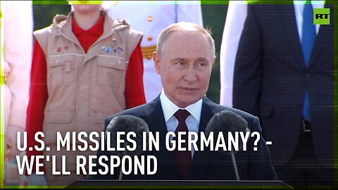 If US deploys weapons in Germany, Russia will ensure mirror actions are taken - Putin