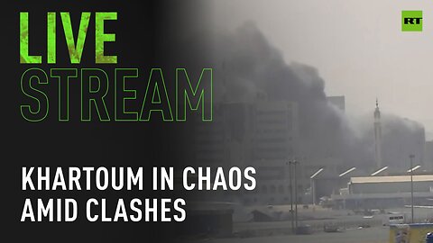 Khartoum in chaos amid clashes | Livestream