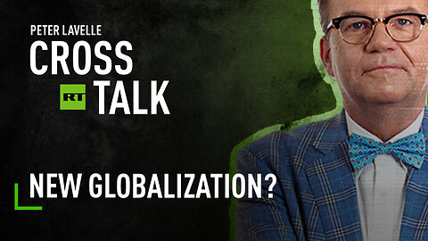 CrossTalk | New Globalization?