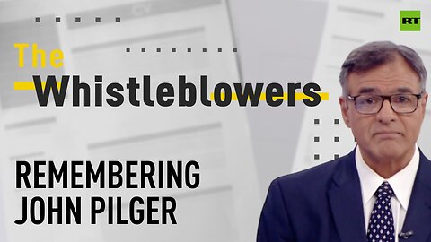 The Whistleblowers | Remembering John Pilger