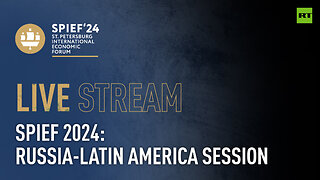 SPIEF 2024 | Russia-Latin America session