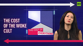 The Cost of Everything | The cost of the woke cult