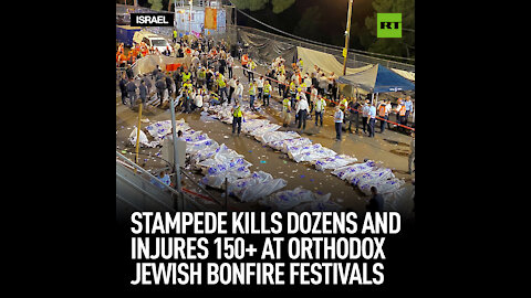 Stampede kills dozens and injures 150+ at orthodox Jewish bonfire festivals