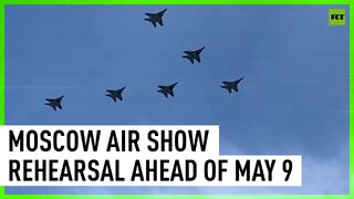 Moscow air show rehearsal ahead of Victory Day parade