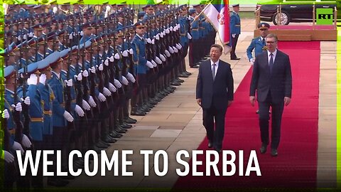 Xi given warm welcome in Serbian capital