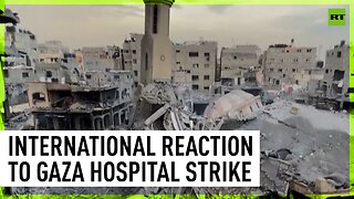 International reaction to hospital strike in Gaza